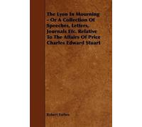 Robert Forbes The Lyon In Mourning - Or A Collection Of Speeches, Le (Tascabile)