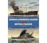 Robert Forczyk German Commerce Raider vs British Cruiser (Tascabile) Duel