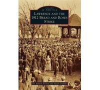 Robert Forrant Susan Grab Lawrence and the 1912 Bread and Roses Str (Tascabile)
