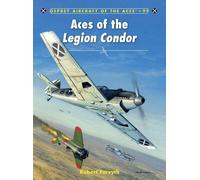 Robert Forsyth Aces of the Legion Condor (Tascabile) Aircraft of the Aces