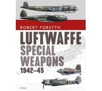 Robert Forsyth Luftwaffe Special Weapons 1942-45 (Copertina rigida)