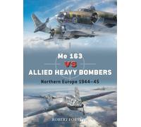Me 163 vs Allied Heavy Bombers: Northern Europe 1944-45