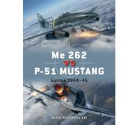 Me 262 vs P-51 Mustang: Europe 1944-45
