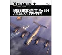 Robert Forsyth Messerschmitt Me 264 Amerika Bomber (Tascabile) X-Planes