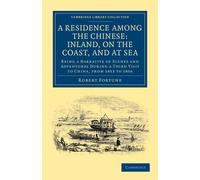 Robert Fortune A Residence among the Chinese: Inland, on the Coast, (Tascabile)