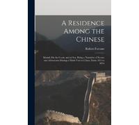 Robert Fortune A Residence Among the Chinese (Tascabile)