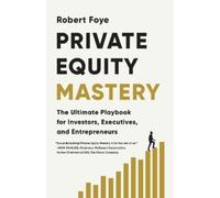 Robert Foye Private Equity Mastery (Tascabile)