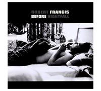 Robert Francis - Before Nightfall