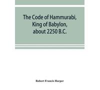 Robert Francis H The Code of Hammurabi, King of Babylon, about 2250 (Tascabile)