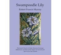 Robert Francis Murray Swampoodle Lily (Copertina rigida)
