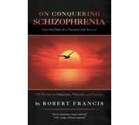 Robert Francis On Conquering Schizophrenia (Tascabile)