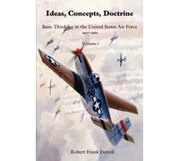 Robert Frank Futrell Ideas, Concepts, Doctrine- Volume 1 (Tascabile)