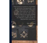 Robert Freke 18 The Four Old Lodges, Founders of Modern Freemasonry, (Tascabile)