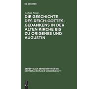 Robert Frick Die Geschichte Des Reich-Gottes-Gedankens in Der (Copertina rigida)