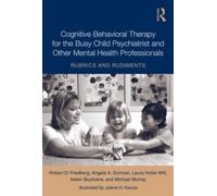 Robert Friedber Cognitive Behavioral Therapy for the Busy Chi (Copertina rigida)