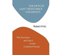 Robert Fritz The Path of Least Resistance for Artists (Tascabile)