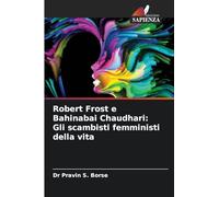 Robert Frost e Bahinabai Chaudhari: Gli scambisti femministi della vita