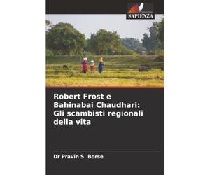 Robert Frost e Bahinabai Chaudhari: Gli scambisti regionali della vita