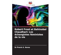 Robert Frost et Bahinabai Chaudhari: Les échangistes féministes de la vie