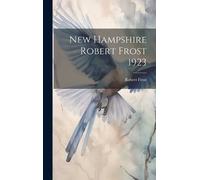 Robert Frost New Hampshire Robert Frost 1923 (Copertina rigida)