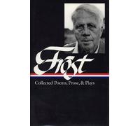 Robert Frost Robert Frost: Collected Poems, Prose, & Plays (L (Copertina rigida)
