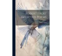 Robert Frost Robert Frost [selected Poems (Tascabile)