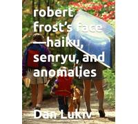 robert frost’s face-haiku, senryu, and anomalies