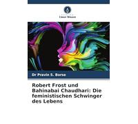 Robert Frost und Bahinabai Chaudhari: Die feministischen Schwinger des Lebens