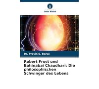 Robert Frost und Bahinabai Chaudhari: Die philosophischen Schwinger des Lebens