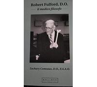 Robert Fulford D.O. Il medico filosofo. Ediz. illustrata