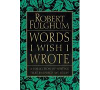 Robert Fulghum Words I Wish I Wrote (Tascabile)