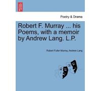 Robert Fuller Mu Robert F. Murray ... His Poems, with a Memoir by A (Tascabile)
