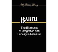 Robert G. Bartle The Elements of Integration and Lebesgue Measure (Tascabile)