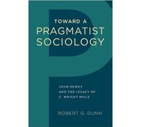 Robert G. Dunn Toward a Pragmatist Sociology (Copertina rigida)