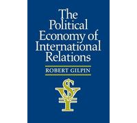 The Political Economy of International Relations by Gilpin, Robert