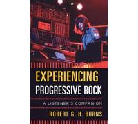 Robert G. H. Burns Experiencing Progressive Rock (Copertina rigida)