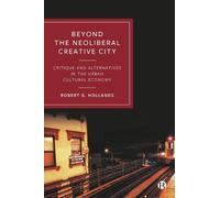 Robert G. Hollands Beyond the Neoliberal Creative City (Copertina rigida)