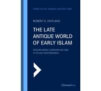 Robert G. Hoyland The Late Antique World of Early Islam (Copertina rigida)
