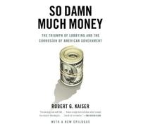 Robert G. Kaiser So Damn Much Money (Tascabile)