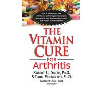 Robert G. Smith Todd Penberthy The Vitamin Cure for Arthritis (Copertina rigida)
