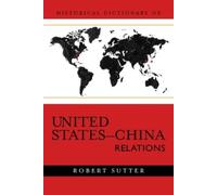 Robert G. Sutte Historical Dictionary of United States-China (Copertina rigida)