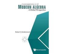 Robert G Underwo Fundamentals Of Modern Algebra: A Global Perspecti (Tascabile)