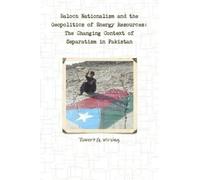 Robert G. Wirsi Baloch Nationalism and the Geopolitics of Energy Res (Tascabile)