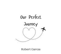 Robert Garcia Our Perfect Journey (Copertina rigida)