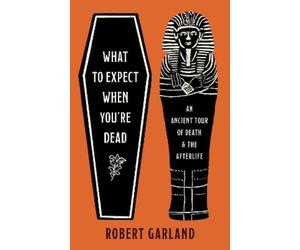 Robert Garland Robert Garland What to Expect When You're Dead (Copertina rigida)