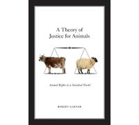 Robert Garner A Theory of Justice for Animals (Tascabile)