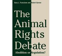 Robert Garner Gary L. Francione The Animal Rights Debate (Tascabile)