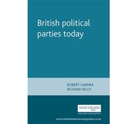 Robert Garner Richard Kelly British Political Parties Today (Tascabile)