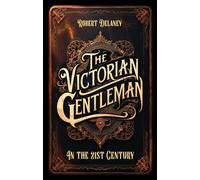Robert Gary Delaney The Victorian Gentleman (Tascabile)