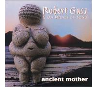 Robert Gass - Ancient Mother by Robert Gass (2013-05-03)
